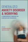 Generalized Anxiety Disorder and Worrying: A Comprehensive Handbook for Clinicians and Researchers By Alexander Gerlach (Editor), Andrew Gloster (Editor) Cover Image