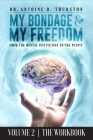 My Bondage and My Freedom: From The Mental Institution To The Pulpit Volume II By Antoine D. Thurston Cover Image