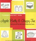 Apple Betty and Sloppy Joe: Stirring Up the Past with Family Recipes and Stories By Susan Sanvidge, Diane Sanvidge Seckar, Jean Sanvidge Wouters, Julie Sanvidge Florence Cover Image
