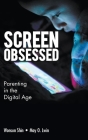Screen-Obsessed: Parenting in the Digital Age Cover Image