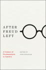After Freud Left: A Century of Psychoanalysis in America By John Burnham (Editor) Cover Image