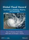 Global Flood Hazard: Applications in Modeling, Mapping, and Forecasting (Geophysical Monograph #233) By Guy J-P Schumann (Editor), Paul D. Bates (Editor), Heiko Apel (Editor) Cover Image