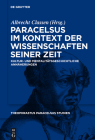 Paracelsus im Kontext der Wissenschaften seiner Zeit (Theophrastus Paracelsus Studien #2) By Albrecht Classen (Editor) Cover Image