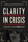 Clarity in Crisis: Leadership Lessons from the CIA Cover Image
