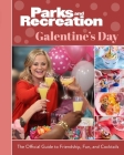 Parks and Recreation: Galentine's Day: The Official Guide to Friendship, Fun, and Cocktails By Insight Editions Cover Image