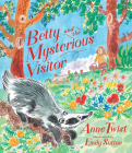 Betty and the Mysterious Visitor By Anne Twist, Emily Sutton (Illustrator) Cover Image