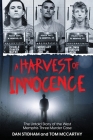 A Harvest of Innocence: The Untold Story of the West Memphis Three Murder Case By Dan Stidham, Tom McCarthy Cover Image