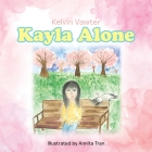 Kayla Alone By Kelvin Vawter, Annita Tran (Illustrator) Cover Image