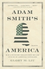 Adam Smith's America: How a Scottish Philosopher Became an Icon of American Capitalism Cover Image