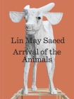 Lin May Saeed: Arrival of the Animals Cover Image