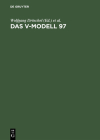 Das V-Modell 97: Der Standard Für Die Entwicklung Von It-Systemen Mit Anleitung Für Den Praxiseinsatz Cover Image