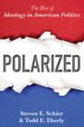 Polarized: The Rise of Ideology in American Politics By Steven E. Schier Cover Image