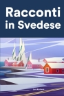 Racconti in Svedese: Racconti in Svedese per principianti e intermedi Cover Image
