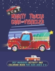 Mighty Trucks Cars And Vehicles Dot Markers Activity And Coloring Book For Kids Ages 2-6: A Perfect Way To Learn Drawing With This Easy Guided BIG DOT Cover Image