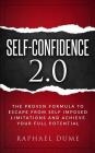 Self-Confidence 2.0: The Proven Formula to Escape from Self Imposed Limitations and Achieve Your Full Potential By Raphael Dume Cover Image