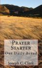 Prayer Starter: A Pentecostal Devotional By Joseph C. Clark Cover Image
