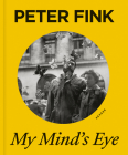 My Mind's Eye By Peter Fink (Photographer), Peter Fink, Celina Lunsford (Editor) Cover Image