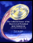 The Collected Issues of the Short-Lived Periodical ROUNDHOUSE CUP AND SAUCER CLUB By Neal Kearny Cover Image