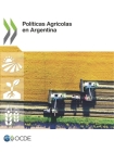 Políticas Agrícolas En Argentina By Oecd Cover Image