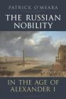 The Russian Nobility in the Age of Alexander I By Patrick O'Meara Cover Image