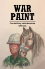 War Paint: From the Bishop Indian Reservation to Vietnam By Robert E. Mallory Cover Image