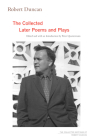 Robert Duncan: The Collected Later Poems and Plays (The Collected Writings of Robert Duncan #3) Cover Image