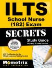 Ilts School Nurse (182) Exam Secrets Study Guide: Ilts Test Review for the Illinois Licensure Testing System By Ilts Exam Secrets Test Prep (Editor) Cover Image