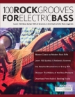 100 Rock Grooves for Electric Bass: Learn 100 Bass Guitar Riffs & Grooves in the Style of the Rock Legends By Dan Hawins, Joseph Alexander, Tim Pettingale (Editor) Cover Image