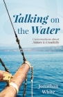 Talking on the Water: Conversations about Nature and Creativity Cover Image