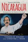 Nicaragua: Emerging from the Shadow of the Eagle By Thomas W. Walker, Christine J. Wade Cover Image
