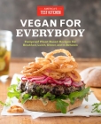Vegan for Everybody: Foolproof Plant-Based Recipes for Breakfast, Lunch, Dinner, and In-Between By America's Test Kitchen (Editor) Cover Image
