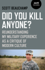 Did You Kill Anyone?: Reunderstanding My Military Experience as a Critique of Modern Culture Cover Image