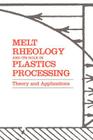 Melt Rheology and Its Role in Plastics Processing: Theory and Applications Cover Image
