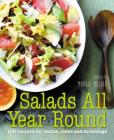 Salads All Year Round: 100 recipes for mains, sides and dressings By Makkie Mulder Cover Image