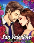 San Valentino Libro da Colorear: 50 Immagini Romantiche per Alleviare lo Stress e Rilassarsi Cover Image