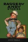Raggedy Andy Stories: Introducing the Little Rag Brother of Raggedy Ann By Johnny Gruelle, Johnny Gruelle (Illustrator), Kim Gruelle (Introduction by) Cover Image