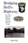 Bridging Hell's Highway: The U.S. 326th Engineer Battalion During Operation Market Garden By John Sliz Cover Image