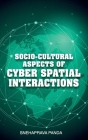Socio-Cultural Aspects Of Cyber Spatial Interactions By Snehaprava Panda Cover Image
