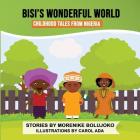 Bisi's Wonderful World: Childhood Tales from Nigeria By Morenike Bolujoko, Carol Ada (Illustrator) Cover Image