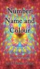 Number, Name and Colour - A Practical Demonstration of the Laws of Numerology Cover Image
