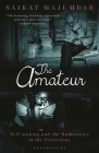 The Amateur: Self-Making and the Humanities in the Postcolony By Saikat Majumdar Cover Image