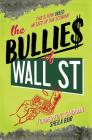 The Bullies of Wall Street: This Is How Greed Messed Up Our Economy Cover Image