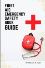 First Aid Emergency Safety Book Guide: Identifying Medical Emergencies and Responding To Them Cover Image