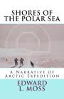Shores of the Polar Sea: A Narrative of Arctic Expedition Cover Image