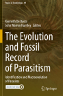The Evolution and Fossil Record of Parasitism: Identification and Macroevolution of Parasites (Topics in Geobiology #49) By Kenneth De Baets (Editor), John Warren Huntley (Editor) Cover Image