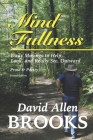 Mind Fullness II: 180 Daily Musings of Prose, Poetry and Quotes, to help one look and see, really see, outward (Black & White #2) By Donna Fisher (Editor), Jane Newman Brooks (Editor), David Allen Brooks Cover Image