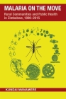 Malaria on the Move: Rural Communities and Public Health in Zimbabwe, 1890-2015 (Perspectives on Global Health) Cover Image