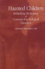 Haunted Children: Rethinking Medication of Common Psychological Disorders By Arthur F. Roemmelt M. D. Cover Image