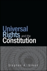 Universal Rights and the Constitution By Stephen A. Simon Cover Image