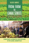 From Farm to Canal Street: Chinatown's Alternative Food Network in the Global Marketplace By Valerie Imbruce Cover Image